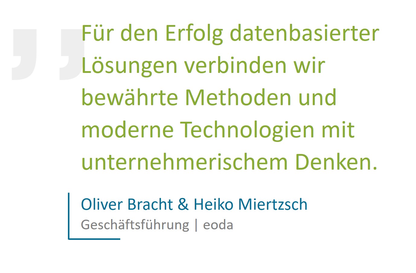 Zitat: Für den Erfolg datenbasierter Lösungen verbinden wir bewährte Methoden und moderne Technologien mit unternehmerischem Denken.