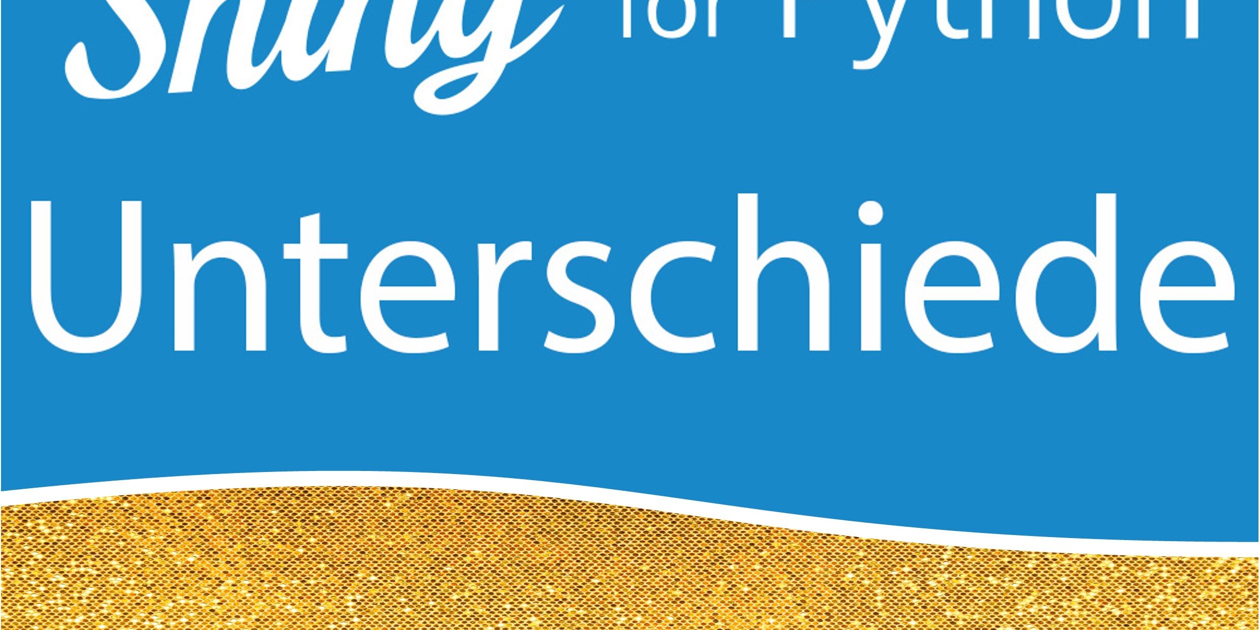 Shiny for Python Einstieg Unterschiede Shiny for Python Einstieg Unterschiede
